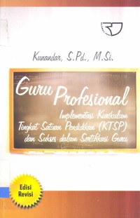 Guru profesional impelementasi kurikulum tingkat satuan pendidikan (KTSP) dan sukses dalam sertifikasi guru