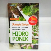 RAHASIA SUKSES BUDI DAYA TANAMAN DENGAN METODE HIDROPONIK