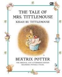 THE TALE OF MRS. TITTLEMOUSE = KISAH BU TITTLEMOUSE