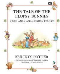 THE TALE OF THE FLOPSY BUNNIES = KISAH ANAK-ANAK FLOPSY KELINCI