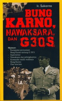 BUNG KARNO, NAWAKSARA, DAN G30S