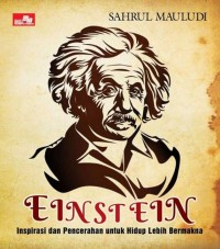 EINSTEIN: INSPIRASI DAN PENCERAHAN UNTUK HIDUPLEBIH BERMAKNA