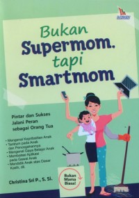 BUKAN SUPERMOM, TAPI SMARTMOM