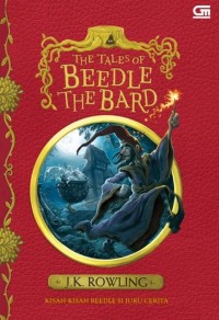 THE TALES OF BEEDLE THE BARD = KISAH-KISAH BEEDLE SI JURU CERITA