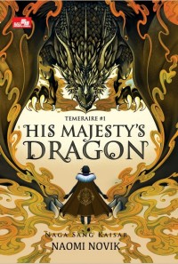 HIS MAJESTY'S DRAGON: NAGA SANG KAISAR (TEMERAIRE #1)