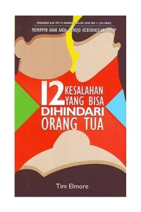 12 KESALAHAN ORANG TUA YANG PERLU DIHINDARI