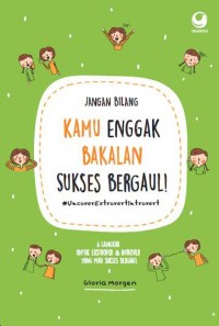 JANGAN BILANG KAMU  ENGGAK BAKALAN SUKSES BERGAUL