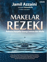 MAKELAR REZEKI: RAHASIA PENYALUR ENERGI SUKSES DAN MULIA