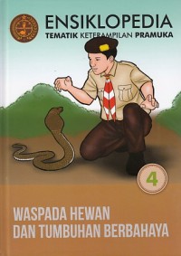 ENSIKLOPEDIA TEMATIK KETERAMPILAN PRAMUKA 4 - WASPADA HEWAN DAN TUMBUHAN BERBAHAYA