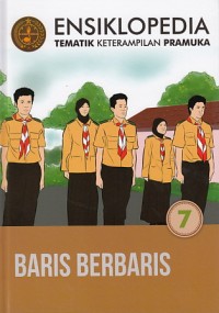 ENSIKLOPEDIA TEMATIK KETERAMPILAN PRAMUKA 7 - BARIS BERBARIS