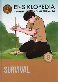 ENSIKLOPEDIA TEMATIK KETERAMPILAN PRAMUKA 8 - SURVIVAL