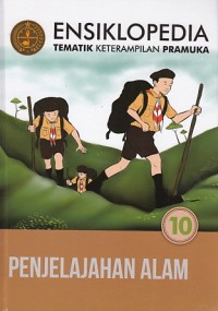 ENSIKLOPEDIA TEMATIK KETERAMPILAN PRAMUKA 10 - PENJELAJAHAN ALAM