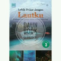 LEBIH DEKAT DENGAN LAUTKU PANDUAN BAGI PELAJAR DALAM MELESTARIKAN LAUT VOLUME 3