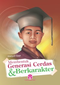 Membentuk generasi cerdas dan berkarakter