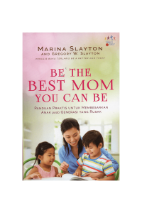 BE THE BEST MOM YOU CAN BE