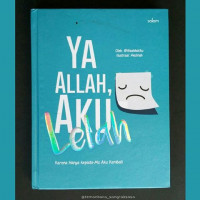 YA ALLAH, AKU LELAH: KARENA HANYA KEPADA-MU AKU KEMBALI