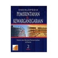 Ensiklopedia Pemerintahan & Kewarganegaraan Jilid 2: Sistem dan Bentuk Pemerintahan di Dunia