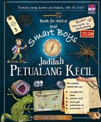 BOOK FOR ACTIVE AND SMART BOYS: JADILAH PETUALANG KECIL