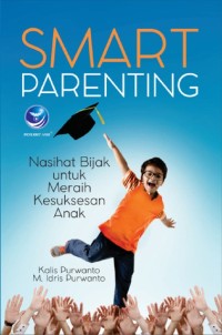 SMART PARENTING - NASIHAT BIJAK UNTUK MERAIH KESUKSESAN ANAK