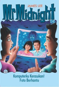 MR MIDNIGHT #4: KOMPUTERU KERASUKAN! = FOTO BERHANTU