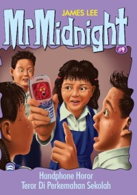 MR MIDNIGHT #9: HANDPHONE HORROR = TEROR DI PERKEMAHAN SEKOLAH