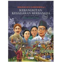 ENSIKLOPEDIA LINTAS SEJARAH INDONESIA #1: KEBANGKITAN KESADARAN BERBANGSA PERIODE 1900-1942 DALAM LITERASI VISUAL