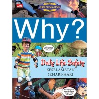 WHY? DAILY LIFE SAFETY - KESELAMATAN SEHARI-HARI