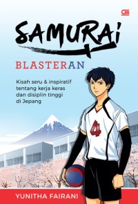 Samurai blasteran: kisah seru & inspiratif tentang kerja keras dan disiplin tinggi di jepang