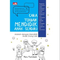 CARA TERBAIK MENDIDIK ANAK SENDIRI ADALAH DENGAN MENDIDIK ANAK ORANG LAIN