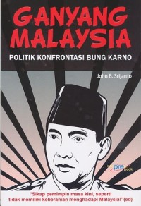 GANYANG MALAYSIA POLITIK KONFRONTASI BUNG KARNO