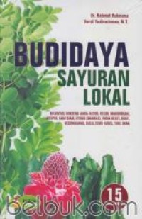 BUDIDAYA SAYURAN LOKAL: BELUNTAS, GINSENG JAWA, KATUK, KELOR, MANGKOKAN, KECIPIR, LABU SIAM, OYONG (GAMBAS), PARIA BELUT, ROAY, KECOMBRANG, KUCAI,, TEMU KUNCI, TURI, OKRA