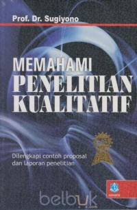 Memahami penelitian kualitatif