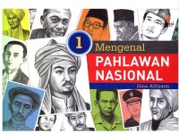 MENGENAL PAHLAWAN NASIONAL JILID 1