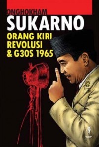 SUKARNO, ORANG KIRI, REVOLUSI & G30S 1965