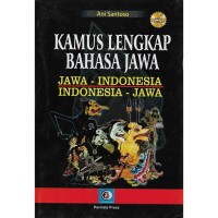 Kamus lengkap bahasa jawa: jawa – indonesia: indonesia - jawa