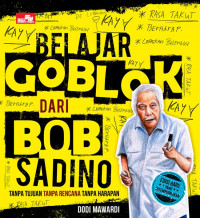 BELAJAR GOBLOK DARI BOB SADINO