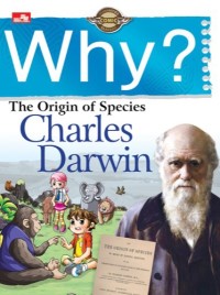 WHY? - THE ORIGIN OF SPECIES (CHARLES DARWIN)