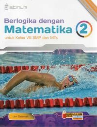 BERLOGIKA DENGAN MATEMATIKA 2 UNTUK KELAS VIII SMP DAN MTs