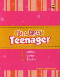 BE A GREAT TEENAGER