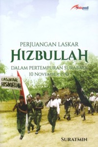 PERJUANGAN LASKAR HISBULLAH DALAM PERTEMPURAN SURABAYA 10 NOPEMBER 1945