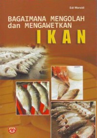 Bagaimana mengolah dan mengawetkan ikan