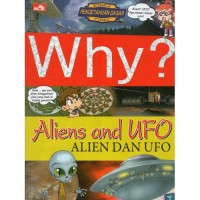 Why? Aliens and ufo - alien dan ufo