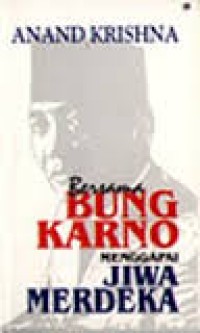 BERSAMA BUNG KARNO MENGGAPAI JIWA MERDEKA