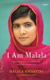 I AM MALALA: MENANTANG MAUT DI PERBATASAN PAKISTAN - AFGANISTAN