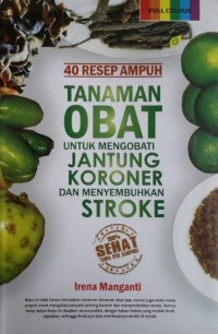 40 RESEP AMPUH TANAMAN OBAT UNTUK MENGOBATI JANTUNG KORONER DAN MENYEMBUHKAN STROKE