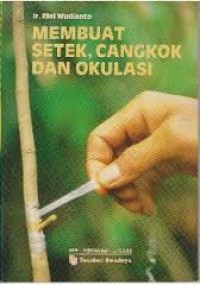 Membuat cangkok, setek dan okulasi