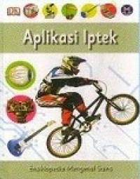 Ensiklopedia mengenal sains: aplikasi iptek