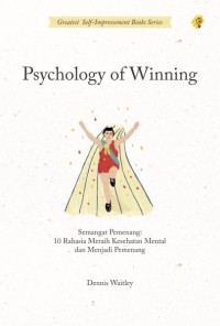 Psychology of winning: semangat pemenang 10 rahasia meraih kesehatan mental dan menjadi pemenang sejati