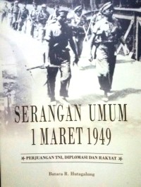 Serangan umum 1 maret 1949: perjuangan tni, diplomasi dan rakyat