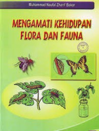 Mengamati kehidupan flora dan fauna